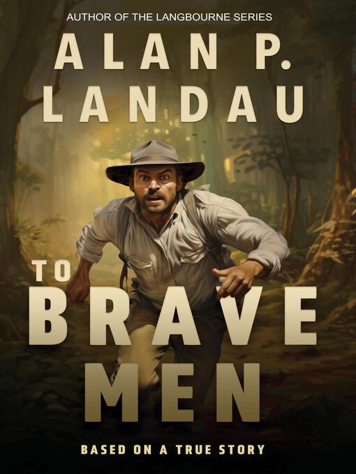 Title details for To Brave Men by Alan P Landau - Wait list